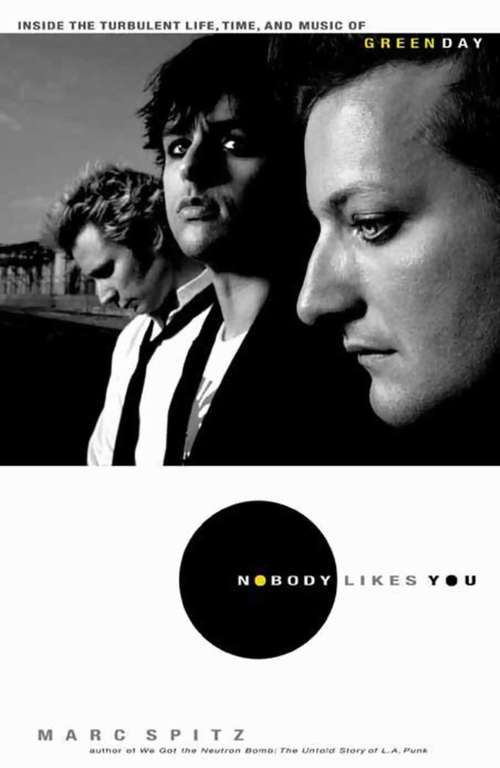 Book cover of Nobody Likes You: Inside the Turbulent Life, Times, and Music of Green Day