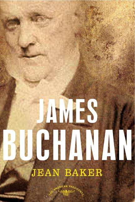 James Buchanan (The American Presidents Series)