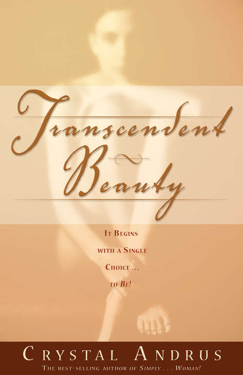 Book cover of Transcendent Beauty: It Begins With A Single Choice... To Be!