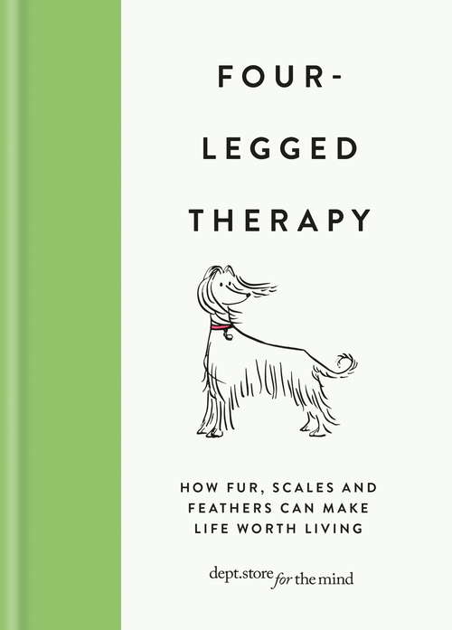 Book cover of Four-Legged Therapy: How fur, scales and feathers can make life worth living