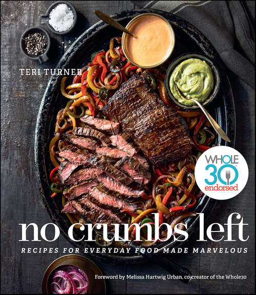 Book cover of No Crumbs Left: Recipes for Everyday Food Made Marvelous
