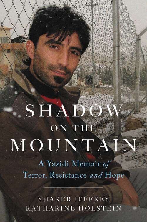 Book cover of Shadow on the Mountain: A Yazidi Memoir of Terror, Resistance and Hope