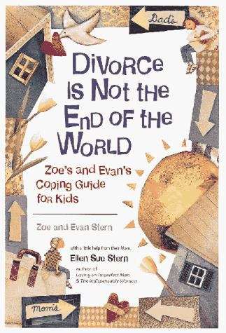 Book cover of Divorce is Not the End of the World: Zoe's and Evan's Coping Guide for Kids
