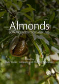 Almonds: Botany, Production and Uses (Botany, Production and Uses)