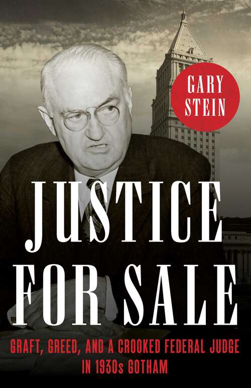 Book cover of Justice for Sale: Graft, Greed, and a Crooked Federal Judge in 1930s Gotham
