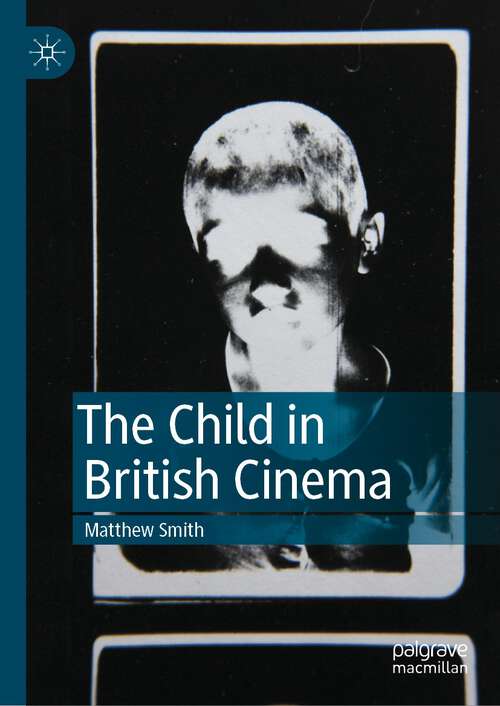 Book cover of The Child in British Cinema (1st ed. 2022)