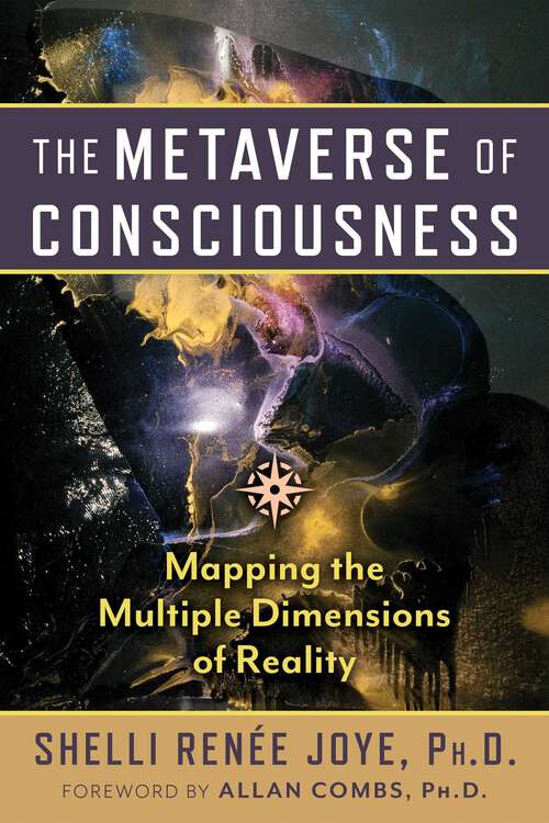 Book cover of The Metaverse of Consciousness: Mapping the Multiple Dimensions of Reality