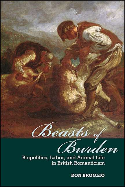 Book cover of Beasts of Burden: Biopolitics, Labor, and Animal Life in British Romanticism (SUNY series, Studies in the Long Nineteenth Century)