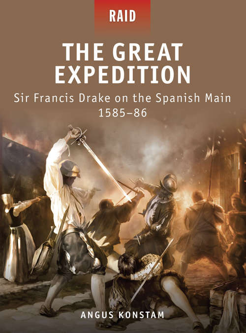The Great Expedition: Sir Francis Drake on the Spanish Main 1585/86