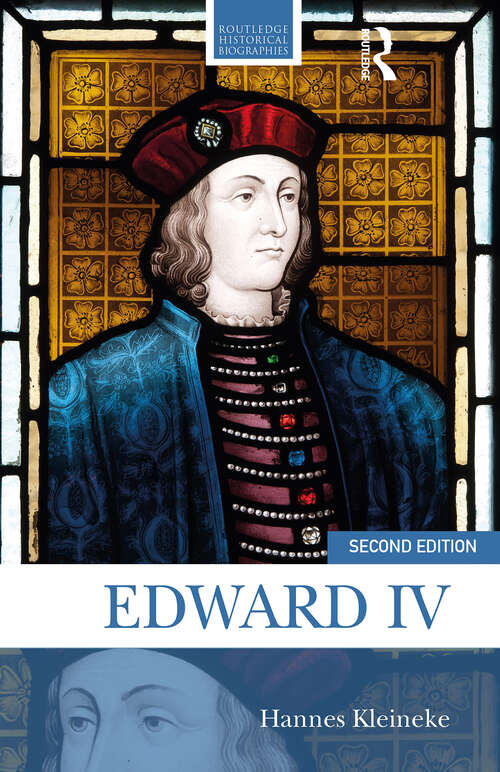 Book cover of Edward IV (2) (Routledge Historical Biographies)