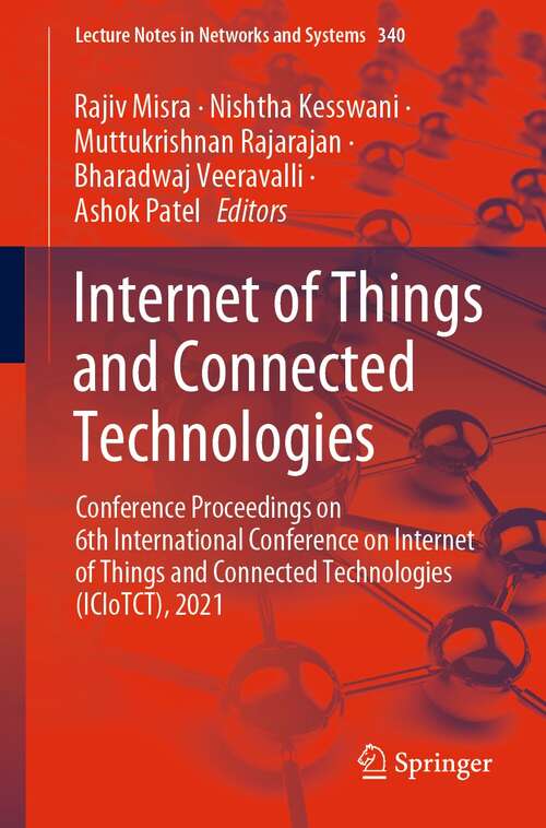 Internet of Things and Connected Technologies: Conference Proceedings on 6th International Conference on Internet of Things and Connected Technologies (ICIoTCT), 2021 (Lecture Notes in Networks and Systems #340)