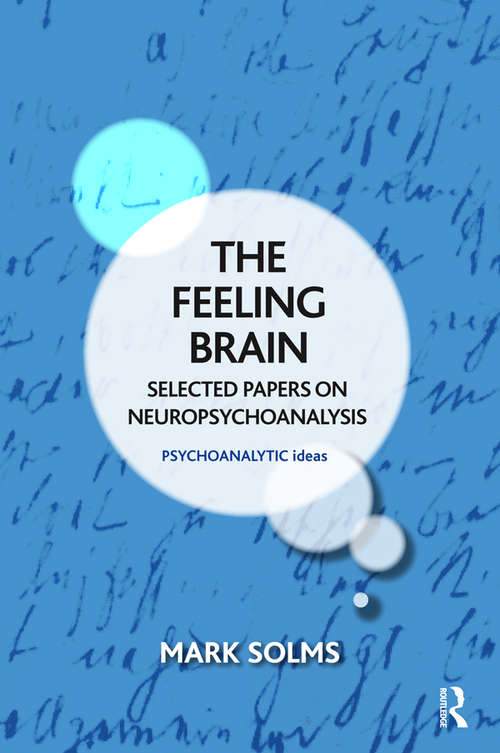 Book cover of The Feeling Brain: Selected Papers on Neuropsychoanalysis (Psychoanalytic Ideas Ser.)