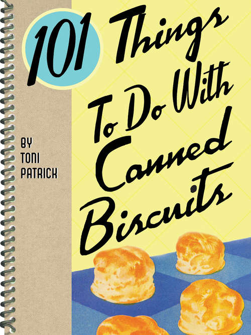 Book cover of 101 Things To Do With Canned Biscuits (101 Things To Do With)
