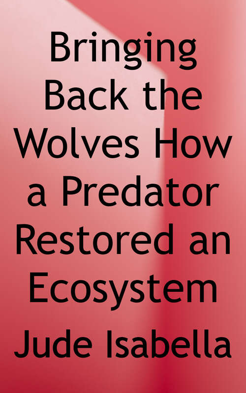 Book cover of Bringing Back the Wolves: How a Predator Restored an Ecosystem (Ecosystem Guardians Series)