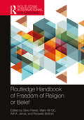 Routledge Handbook of Freedom of Religion or Belief (Routledge International Handbooks)