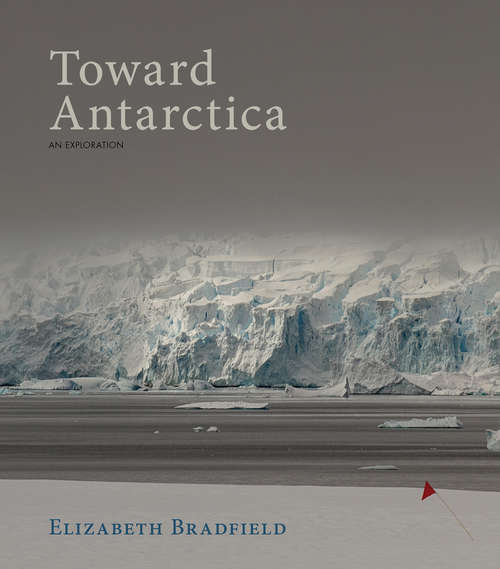 Book cover of Toward Antarctica: An Exploration