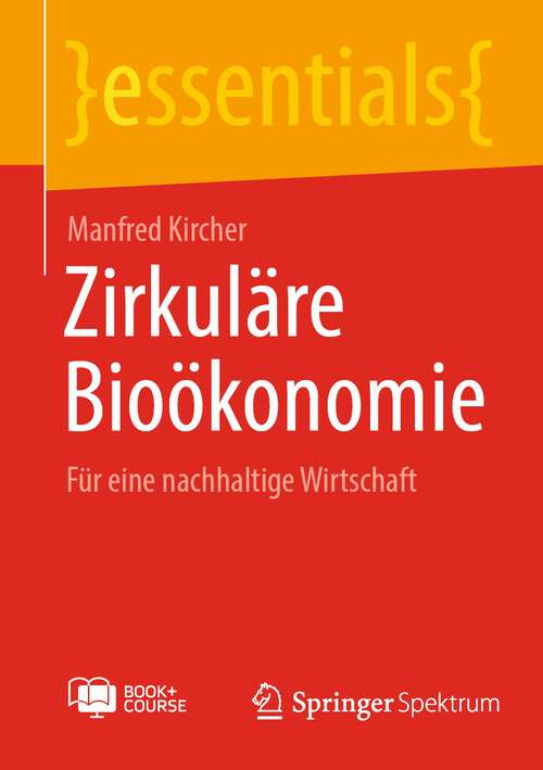 Book cover of Zirkuläre Bioökonomie: Für eine nachhaltige Wirtschaft (1. Aufl. 2023) (essentials)