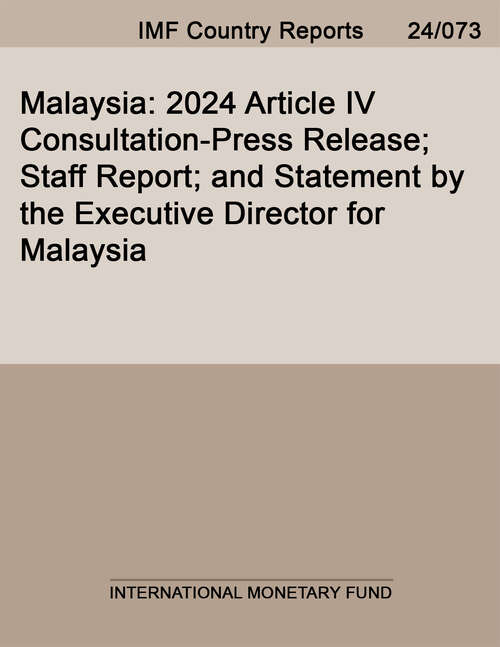 Book cover of Malaysia: 2024 Article Iv Consultation-press Release; Staff Report; And Statement By The Executive Director For Malaysia (Imf Staff Country Reports)