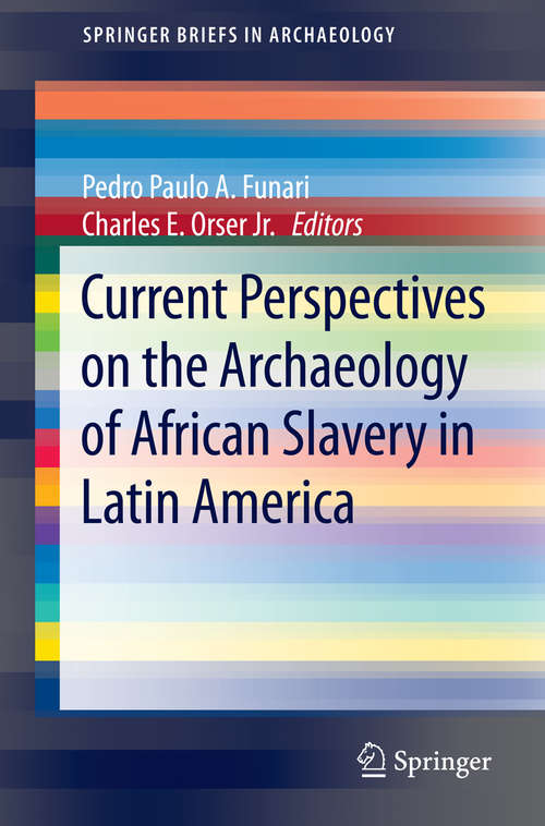 Book cover of Current Perspectives on the Archaeology of African Slavery in Latin America (SpringerBriefs in Archaeology)