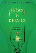 Ideas and Details: A Guide to College Writing (6th edition)