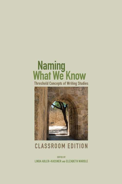 Naming What We Know, Classroom Edition: Threshold Concepts of Writing Studies