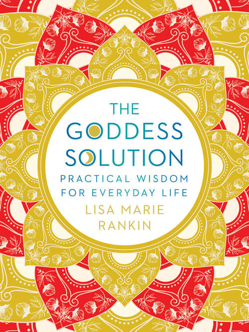 Book cover of The Goddess Solution: Practical Wisdom for Everyday Life