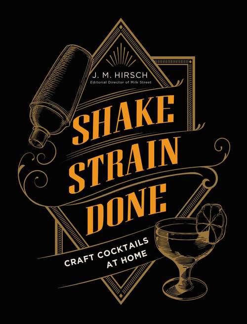 Book cover of Shake Strain Done: Craft Cocktails at Home