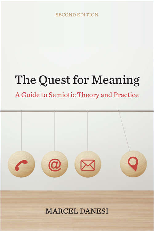 The Quest for Meaning: A Guide to Semiotic Theory and Practice, Second Edition (Toronto Studies In Semiotics And Communication Ser.)