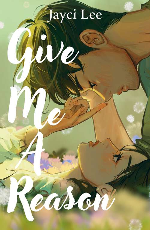 Book cover of Give Me A Reason: A tender, romantic, Korean retelling of Jane Austen's Persuasion!