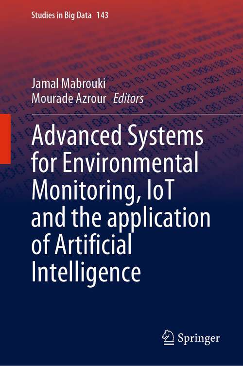Book cover of Advanced Systems for Environmental Monitoring, IoT and the application of Artificial Intelligence (1st ed. 2024) (Studies in Big Data #143)