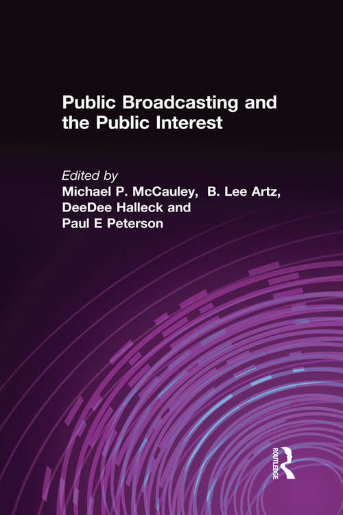 Public Broadcasting and the Public Interest (Media, Communication, And Culture In America Ser.)