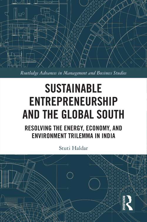 Book cover of Sustainable Entrepreneurship and the Global South: Resolving the Energy, Economy, and Environment Trilemma in India (1) (Routledge Advances in Management and Business Studies)