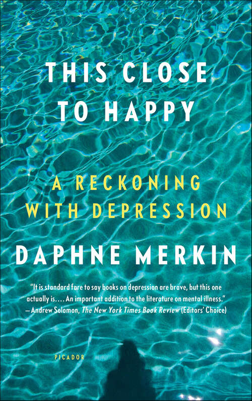 Book cover of This Close to Happy: A Reckoning with Depression