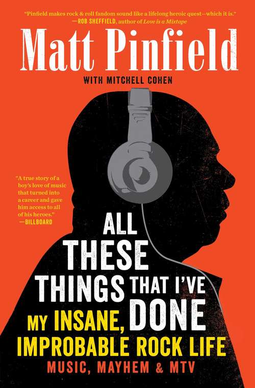 Book cover of All These Things That I've Done: My Insane, Improbable Rock Life