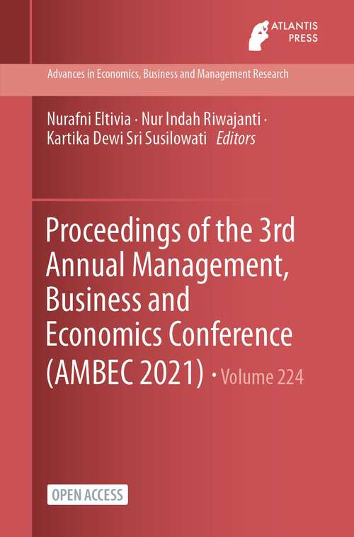 Book cover of Proceedings of the 3rd Annual Management, Business and Economics Conference (1st ed. 2023) (Advances in Economics, Business and Management Research #661)