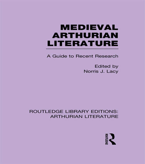 Book cover of Medieval Arthurian Literature: A Guide to Recent Research (Routledge Library Editions: Arthurian Literature)