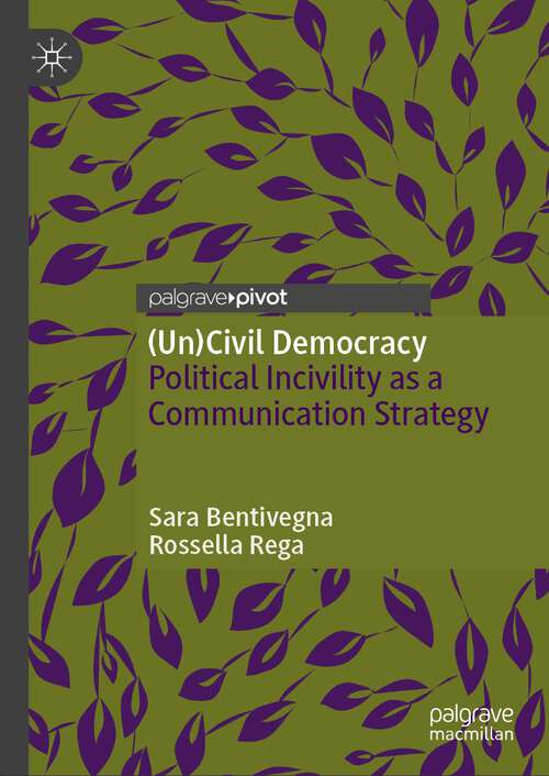 Book cover of (Un)Civil Democracy: Political Incivility as a Communication Strategy (2024)