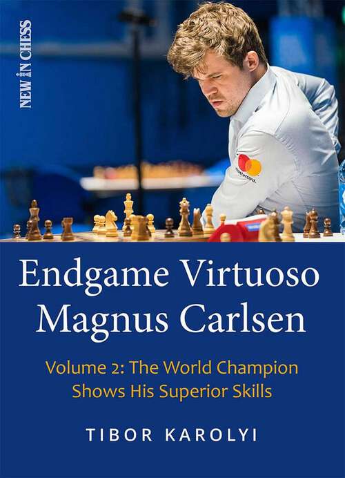 Book cover of Endgame Virtuoso Magnus Carlsen: The World Champion Shows His Superior Skills