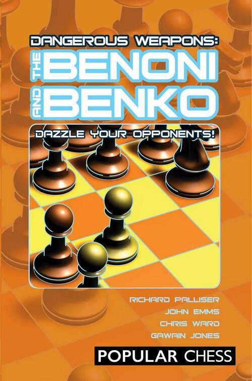 Book cover of Dangerous Weapons: The Benoni and Benko: Dazzle Your Opponents!