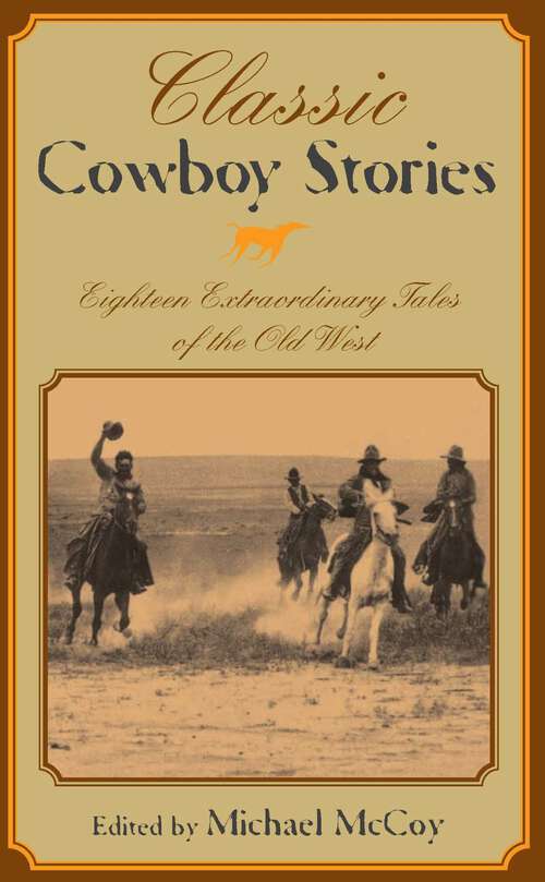 Book cover of Classic Cowboy Stories: Eighteen Extraordinary Tales of the Old West (1st Edition) (Classic)