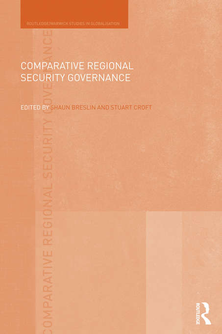 Comparative Regional Security Governance (Routledge Studies in Globalisation)