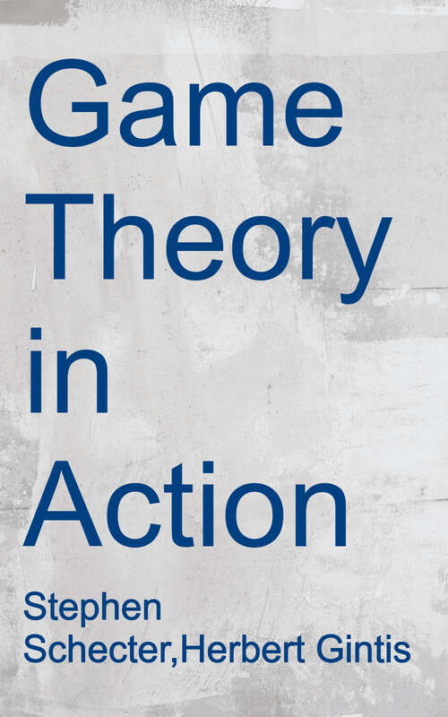 Book cover of Game Theory in Action: An Introduction to Classical and Evolutionary Models