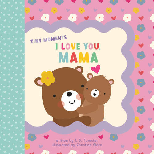 Book cover of I Love You, Mama (Tiny Moments)