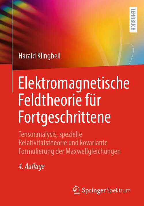 Book cover of Elektromagnetische Feldtheorie für Fortgeschrittene: Tensoranalysis, spezielle Relativitätstheorie und kovariante Formulierung der Maxwellgleichungen (4. Aufl. 2023)
