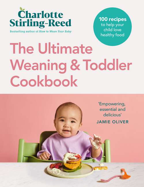 Book cover of The Ultimate Weaning and Toddler Cookbook: The Essential Companion to How to Wean Your Baby