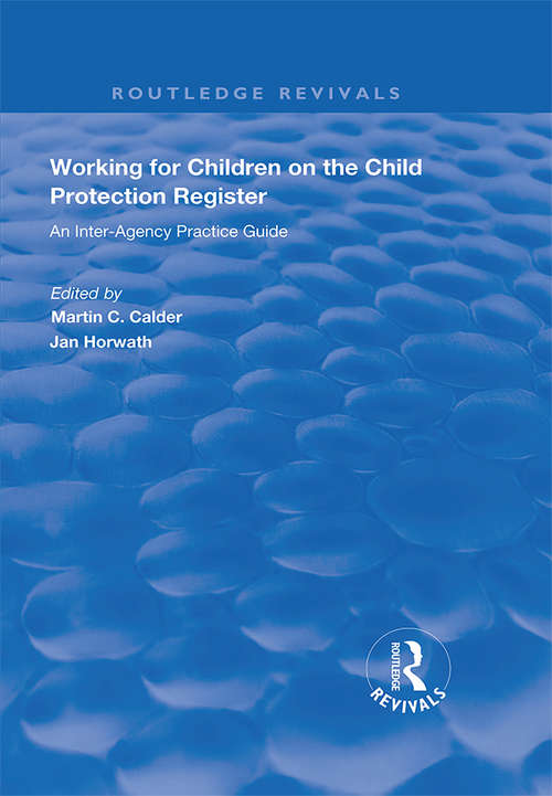 Working for Children on the Child Protection Register: An Inter-Agency Practice Guide (Routledge Revivals)