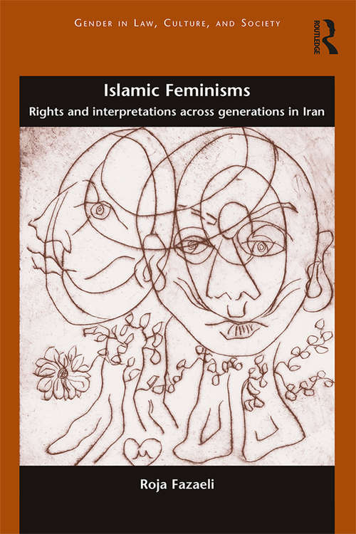 Book cover of Islamic Feminisms: Rights and Interpretations Across Generations in Iran (Gender in Law, Culture, and Society)
