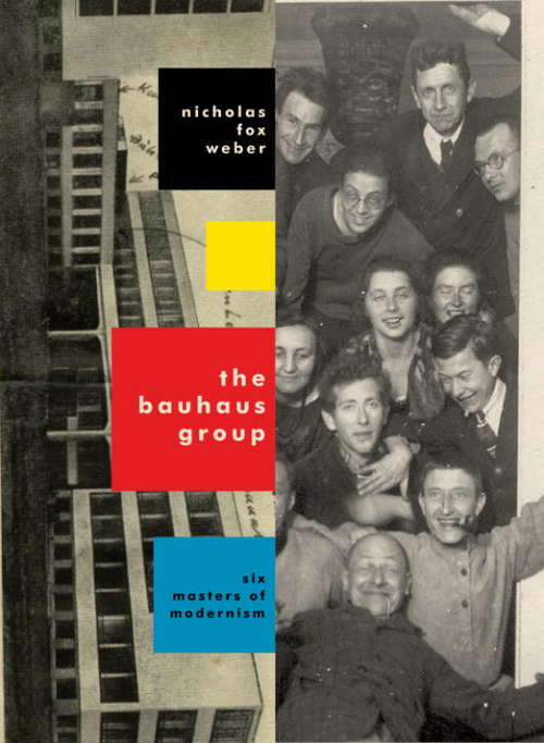 Book cover of The Bauhaus Group: Six Masters of Modernism