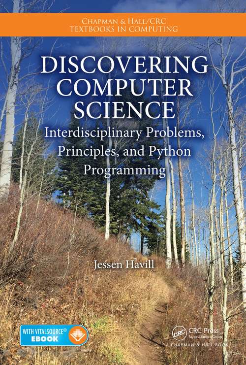 Book cover of Discovering Computer Science: Interdisciplinary Problems, Principles, and Python Programming (Chapman & Hall/CRC Textbooks in Computing #15)