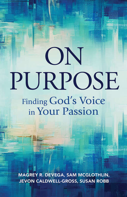 Book cover of On Purpose: Finding God's Voice in Your Passion (On Purpose [EPUB])